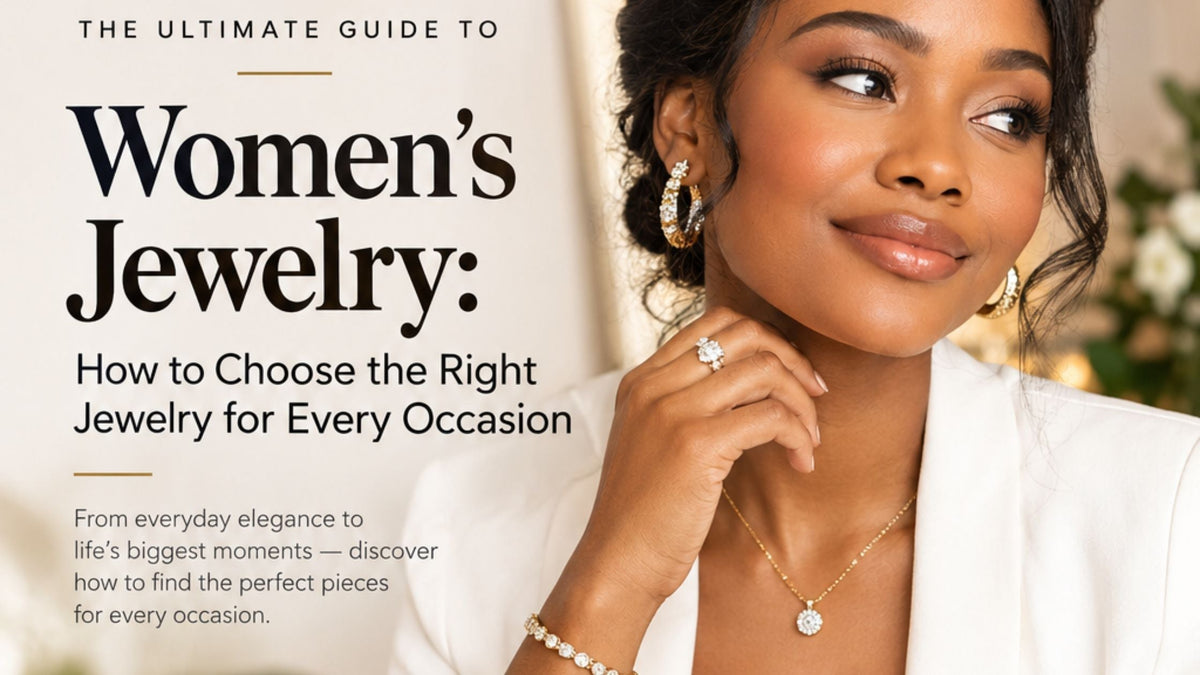 The Ultimate Guide to Women’s Jewelry: How to Choose the Right Jewelry for Every Occasion